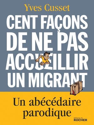 cover image of Cent façons de ne pas accueillir un migrant